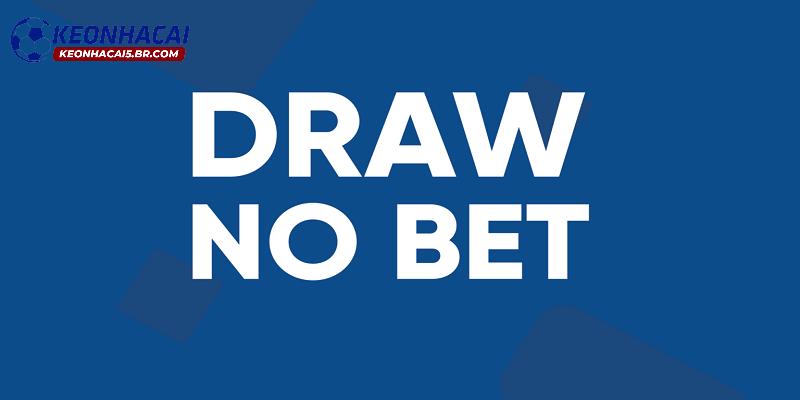 Hướng dẫn đọc kèo Draw No Bet chuẩn Hướng dẫn đọc kèo Draw No Bet chuẩn