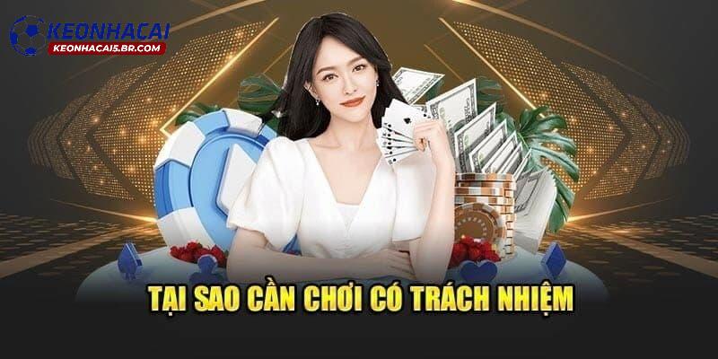 Lý do mà chính sách chơi có trách nhiệm tại kèo nhà cái ra đời