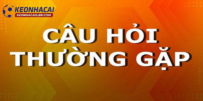 Vấn đáp một số vấn đề thường gặp tại kèo nhà cái